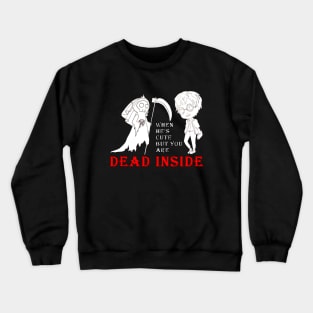 dead inside Crewneck Sweatshirt